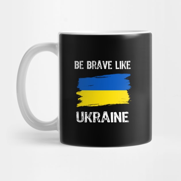 Be Brave Like Ukraine - Motivational Inspirational phrase by Yasna